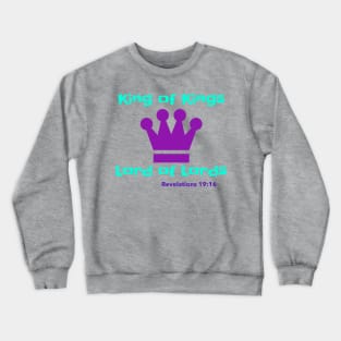 King of Kings Lord of Lords Revelations 19:16 Crewneck Sweatshirt